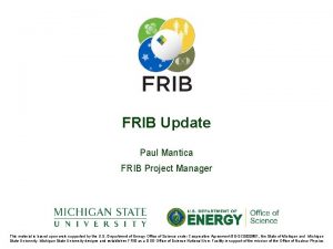 FRIB Update Paul Mantica FRIB Project Manager This