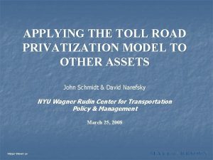 APPLYING THE TOLL ROAD PRIVATIZATION MODEL TO OTHER