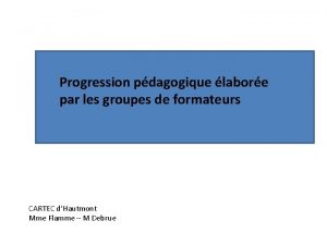 Progression pdagogique labore par les groupes de formateurs