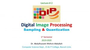 Lecture 2 Digital Image Processing Sampling Quantization 1