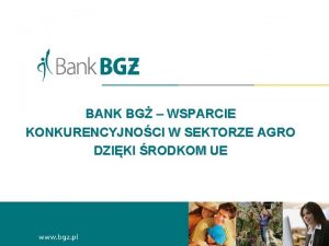 BANK BG WSPARCIE KONKURENCYJNOCI W SEKTORZE AGRO DZIKI
