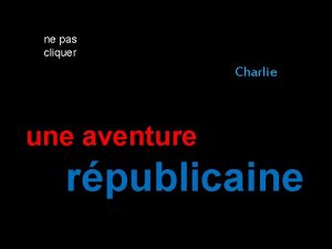 ne pas cliquer Charlie une aventure rpublicaine tout