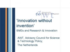 Innovation without invention SMEs and Research Innovation AWT