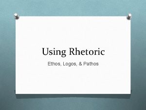 Using Rhetoric Ethos Logos Pathos Who is Aristotle