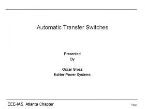 Automatic Transfer Switches Presented By Oscar Gross Kohler