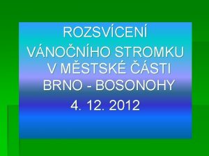 ROZSVCEN VNONHO STROMKU V MSTSK STI BRNO BOSONOHY