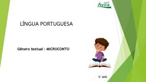 LNGUA PORTUGUESA Gnero textual MICROCONTO 5 ANO MICROCONTO