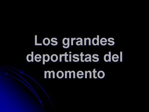 Los grandes deportistas del momento Los mas destacados