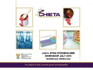 CHIETA ETQA STAKEHOLDER WORKSHOP JULY 2019 WORKPLACE APPROVALS