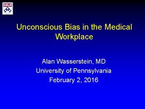 Unconscious Bias in the Medical Workplace Alan Wasserstein