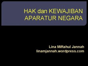 HAK dan KEWAJIBAN APARATUR NEGARA Lina Miftahul Jannah