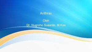 Anthrax Oleh Dr Nugroho Susanto M Kes Sejarah