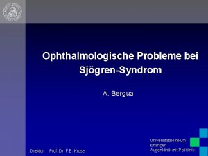 Ophthalmologische Probleme bei SjgrenSyndrom A Bergua Direktor Prof