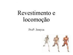 Revestimento e locomoo Profa Jessyca 1 Tecidos de