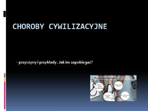 CHOROBY CYWILIZACYJNE przyczyny i przykady Jak im zapobiega