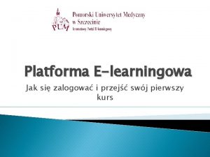 Platforma Elearningowa Jak si zalogowa i przej swj