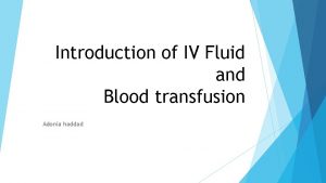 Introduction of IV Fluid and Blood transfusion Adonia