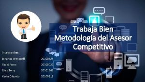 Trabaja Bien Metodologa del Asesor Competitivo Integrantes Johanna