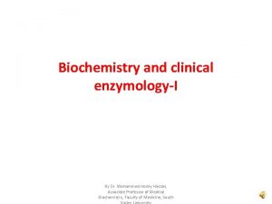 Biochemistry and clinical enzymologyI By Dr Mohammed Hosny