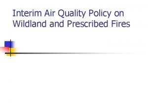 Interim Air Quality Policy on Wildland Prescribed Fires
