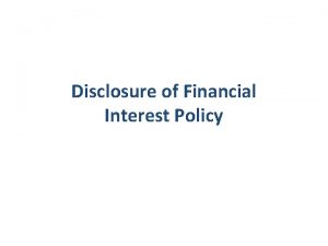 Disclosure of Financial Interest Policy Disclosure of Financial