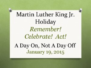 Martin Luther King Jr Holiday Remember Celebrate Act