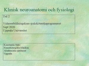 Klinisk neuroanatomi och fysiologi Del 2 Vidareutbildningskurs sjukskterskeprogrammet