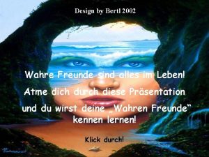 Design by Bertl 2002 Wahre Freunde sind alles