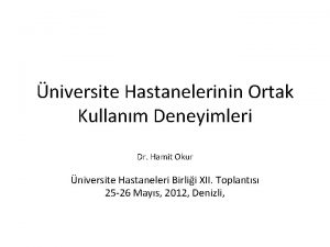 niversite Hastanelerinin Ortak Kullanm Deneyimleri Dr Hamit Okur