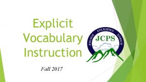 Explicit Vocabulary Instruction Fall 2017 Vocabulary Instruction The