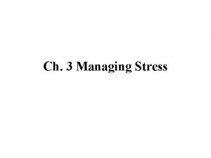 Ch 3 Managing Stress Stress and Your Health