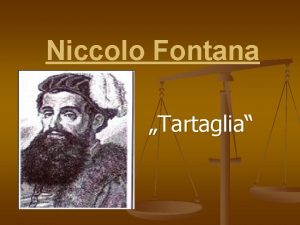 Niccolo Fontana Tartaglia n n Narodil sa 1500