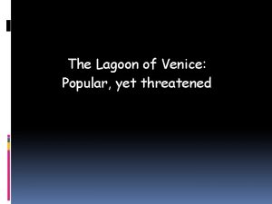 The Lagoon of Venice Popular yet threatened Venice