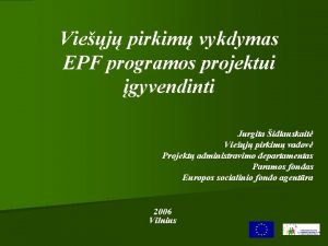 Viej pirkim vykdymas EPF programos projektui gyvendinti Jurgita