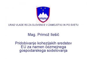 URAD VLADE RS ZA SLOVENCE V ZAMEJSTVU IN