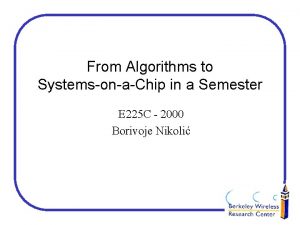 From Algorithms to SystemsonaChip in a Semester E