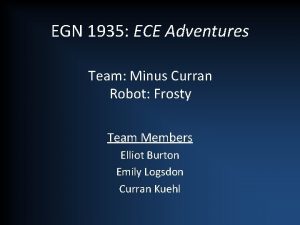 EGN 1935 ECE Adventures Team Minus Curran Robot