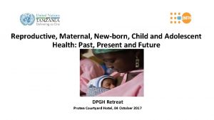 Reproductive Maternal Newborn Child and Adolescent Health Past