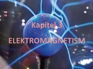 Kapitel 3 ELEKTROMAGNETISM Elektriska flt Elektriska flt Elektriska