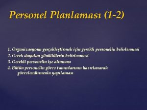 Personel Planlamas 1 2 1 Organizasyonu gerekletirmek iin