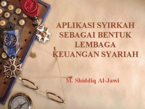 APLIKASI SYIRKAH SEBAGAI BENTUK LEMBAGA KEUANGAN SYARIAH M