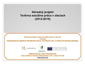 Nrodn projekt Ternna socilna prca v obciach 2012