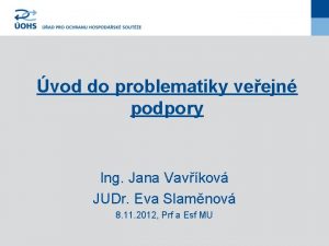 vod do problematiky veejn podpory Ing Jana Vavkov