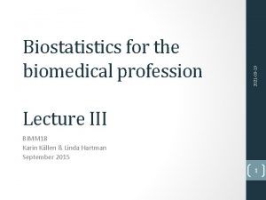 2021 09 19 Biostatistics for the biomedical profession