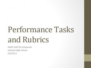 Performance Tasks and Rubrics Math Staff Development Godwin
