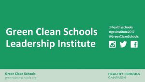 Green Clean Schools Leadership Institute Green Clean Schools