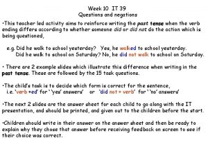 Week 10 IT 39 Questions and negations This