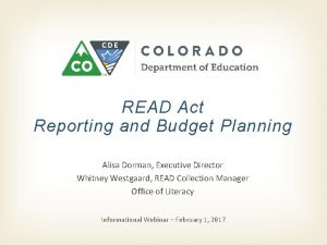 READ Act Reporting and Budget Planning Alisa Dorman