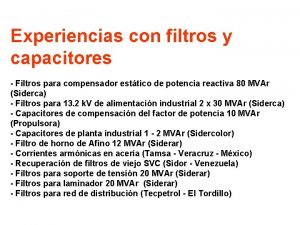 Experiencias con filtros y capacitores Filtros para compensador