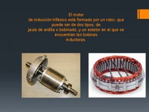 El motor de induccin trifsico est formado por